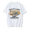 2025 new model n’t Be A Loser Keep GamblingT Shirt Women Fashion Hip Hop T-shirt Casual Short Sleeve T Shirts Harajuku