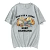 2025 new model n’t Be A Loser Keep GamblingT Shirt Women’s Fashion Hip Hop T-shirt Casual Female Short Sleeve Oversized T Shirts