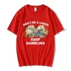 2025 new model n’t Be A Loser Keep GamblingT Shirt Women’s Fashion Hip Hop T-shirt Casual Female Short Sleeve Oversized T Shirts