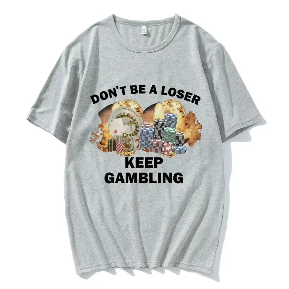 2025 new model n't Be A Loser Keep GamblingT Shirt Women Fashion Hip Hop T-shirt Casual Short Sleeve T Shirts Harajuku