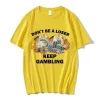 2025 new model n’t Be A Loser Keep GamblingT Shirt Women’s Fashion Hip Hop T-shirt Casual Female Short Sleeve Oversized T Shirts