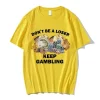 2025 new model n’t Be A Loser Keep GamblingT Shirt Women Fashion Hip Hop T-shirt Casual Short Sleeve T Shirts Harajuku
