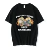 2025 new model n’t Be A Loser Keep GamblingT Shirt Women Fashion Hip Hop T-shirt Casual Short Sleeve T Shirts Harajuku