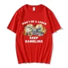 2025 new model n’t Be A Loser Keep GamblingT Shirt Women Fashion Hip Hop T-shirt Casual Short Sleeve T Shirts Harajuku